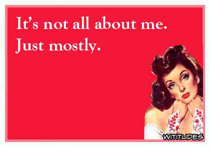 not-all-about-me-just-mostly-ecard
